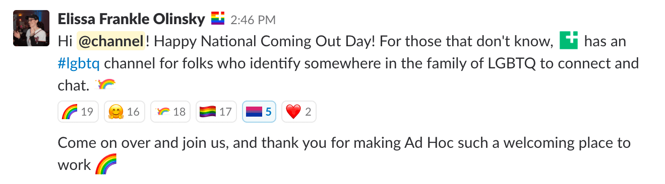 Image of slack conversation - Hi Channel! Happy National Coming Out Day! For those who don't know, Ad Hoc has an lgbtq channel for folks who identify somewhere in the family LGBTQ to connect and chat.